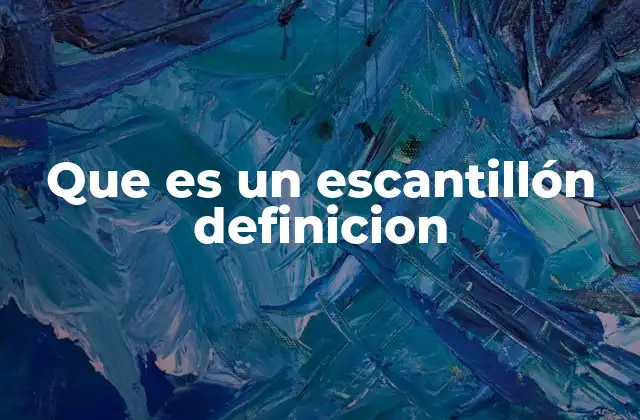 Que es un Escantillón Definicion