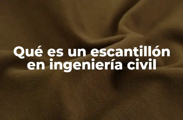 Qué es un Escantillón en Ingeniería Civil