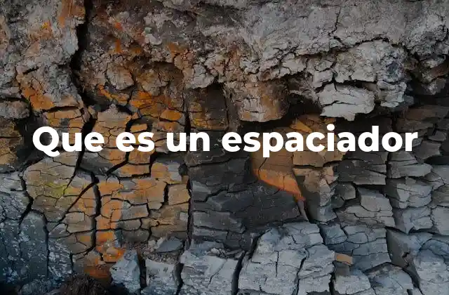 Que es un Espaciador