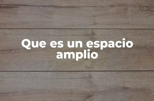 Características de un entorno con dimensiones generosas