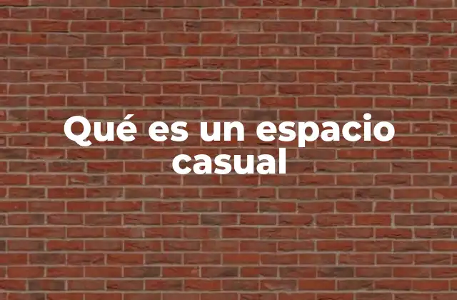 Qué es un Espacio Casual
