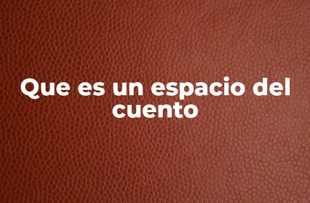 El rol del espacio en la narrativa literaria