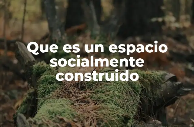 La interacción entre espacio y sociedad