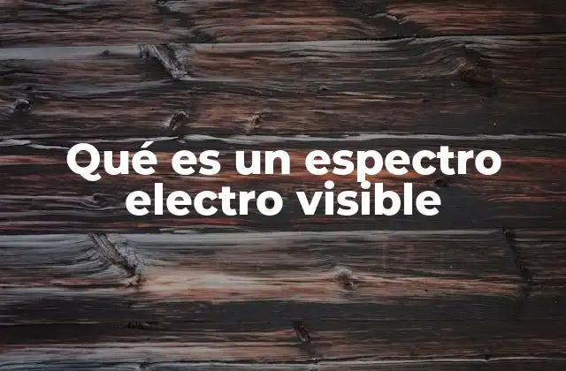 Qué es un Espectro Electro Visible