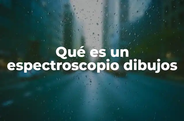 El espectroscopio y su representación gráfica