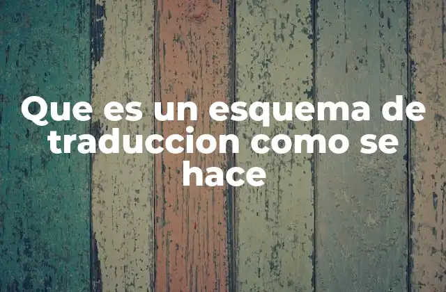 Que es un Esquema de Traduccion como Se Hace