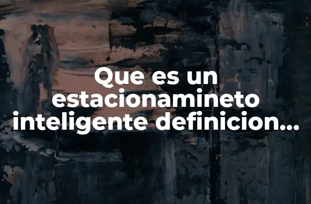 Que es un Estacionamineto Inteligente Definicion de Real Academia