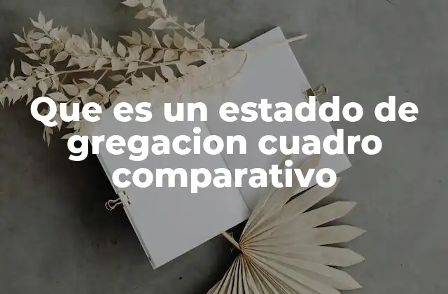 Que es un Estaddo de Gregacion Cuadro Comparativo