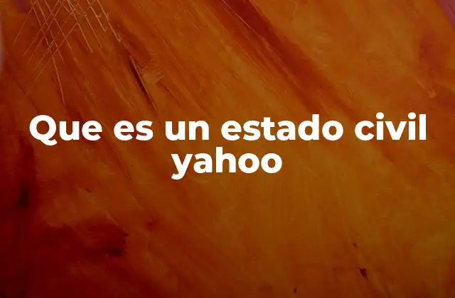 Que es un Estado Civil Yahoo
