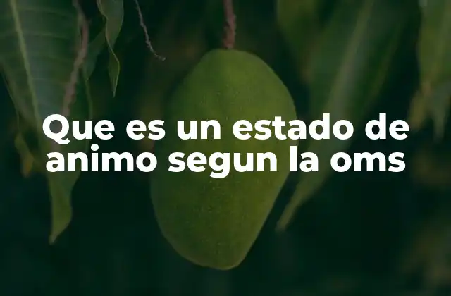 Que es un Estado de Animo Segun la Oms