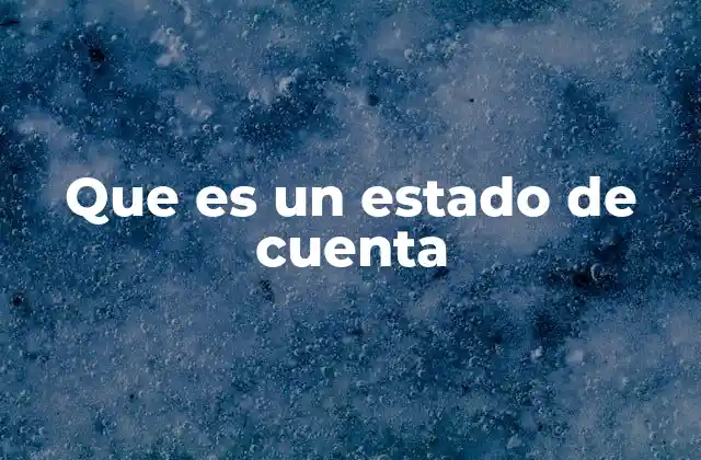 Que es un Estado de Cuenta