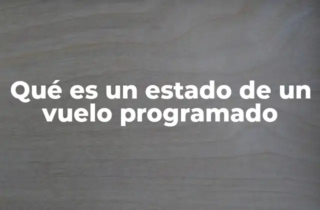 Qué es un Estado de un Vuelo Programado