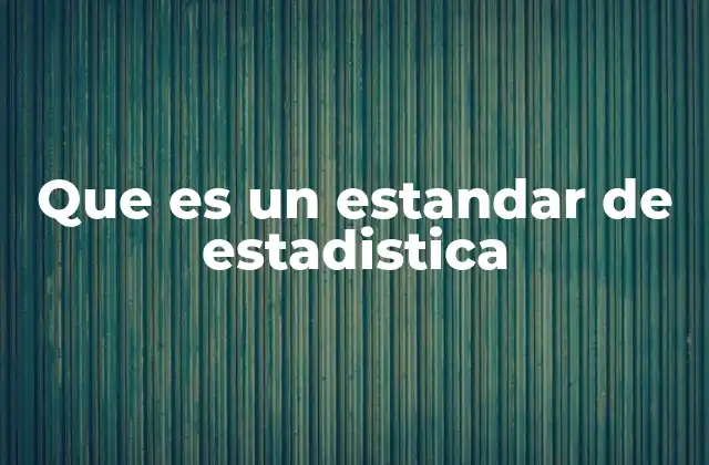 Que es un Estandar de Estadistica