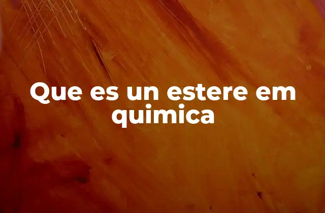 Que es un Estere Em Quimica