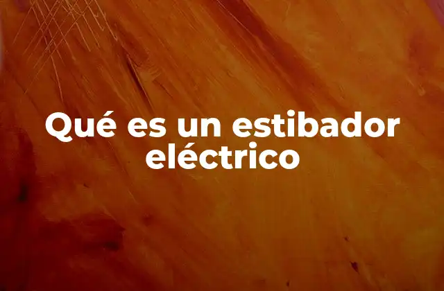 Qué es un Estibador Eléctrico
