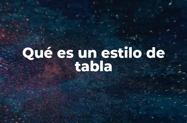Qué es un Estilo de Tabla