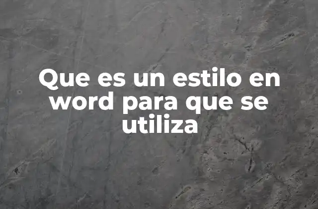 Que es un Estilo en Word para que Se Utiliza