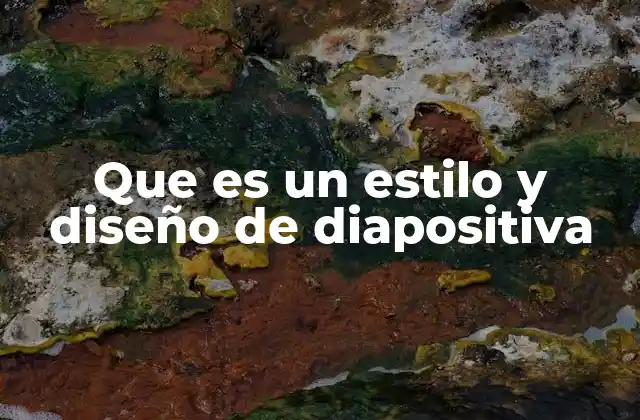 Que es un Estilo y Diseño de Diapositiva