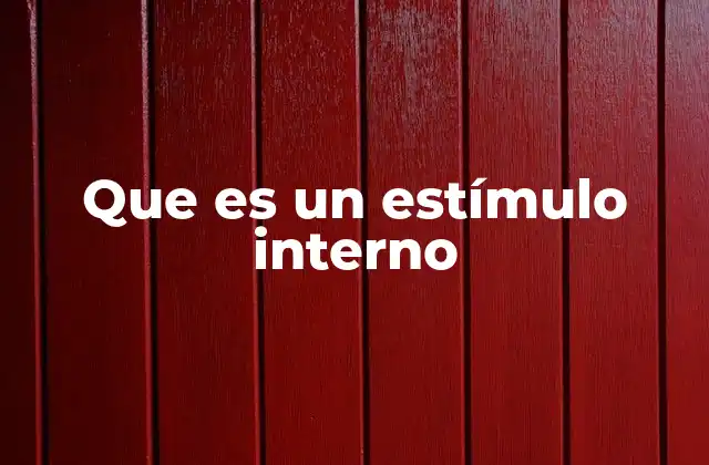 Que es un Estímulo Interno