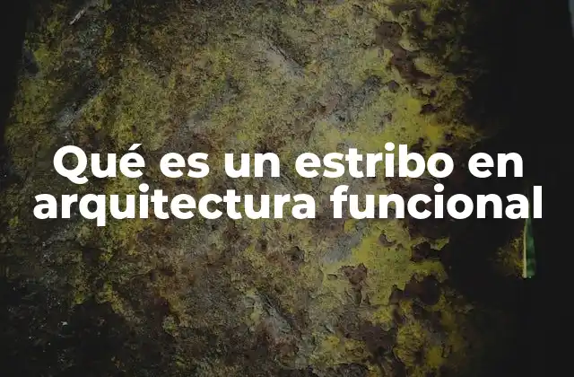 Qué es un Estribo en Arquitectura Funcional