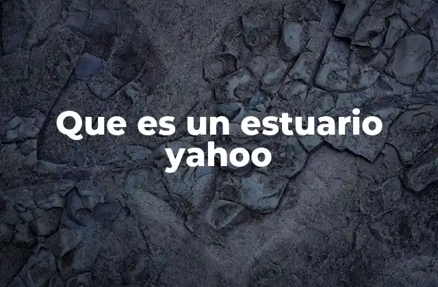 Que es un Estuario Yahoo