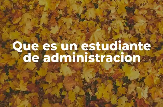 Cómo se forma un futuro profesional en administración