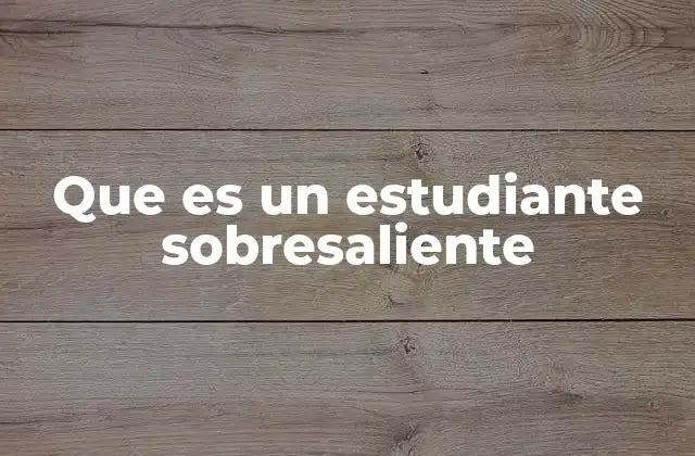 Que es un Estudiante Sobresaliente