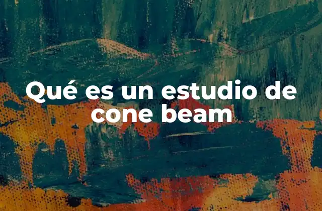 Qué es un Estudio de Cone Beam
