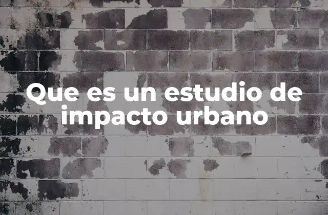 Que es un Estudio de Impacto Urbano