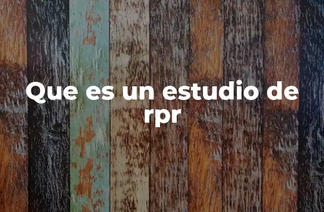 Que es un Estudio de Rpr