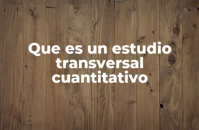 Características de los estudios transversales en investigación científica