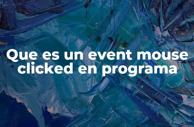 Que es un Event Mouse Clicked en Programa