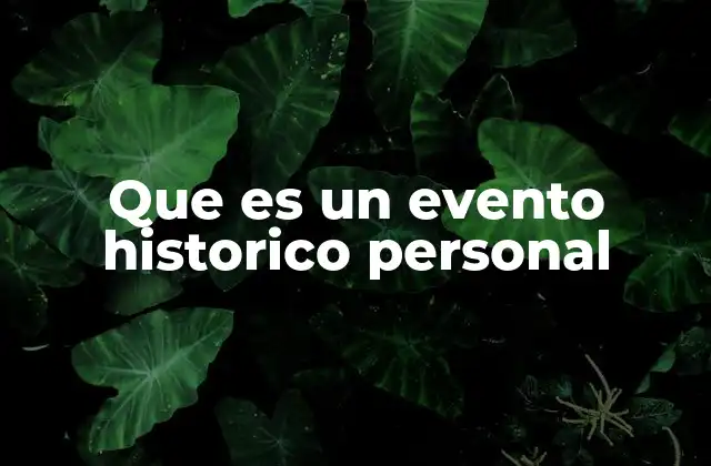 Que es un Evento Historico Personal