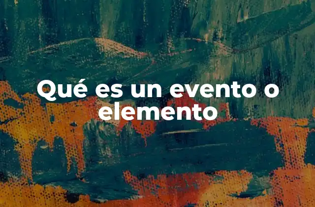 Qué es un Evento o Elemento