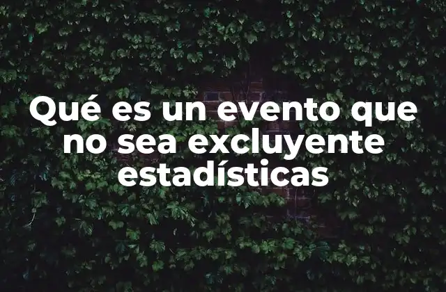 Qué es un Evento que No Sea Excluyente Estadísticas