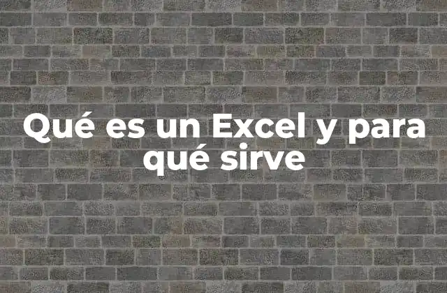 Qué es un Excel y para Qué Sirve