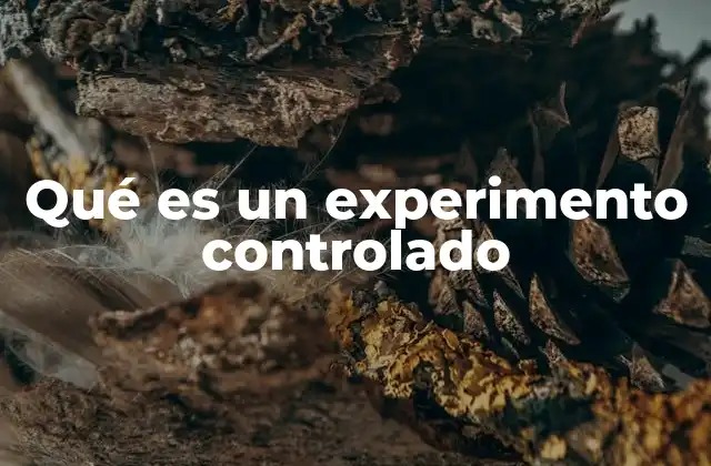 Qué es un Experimento Controlado