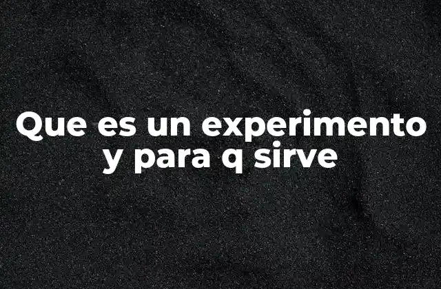 Que es un Experimento y para Q Sirve