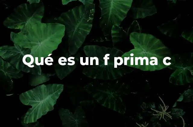 Qué es un F Prima C