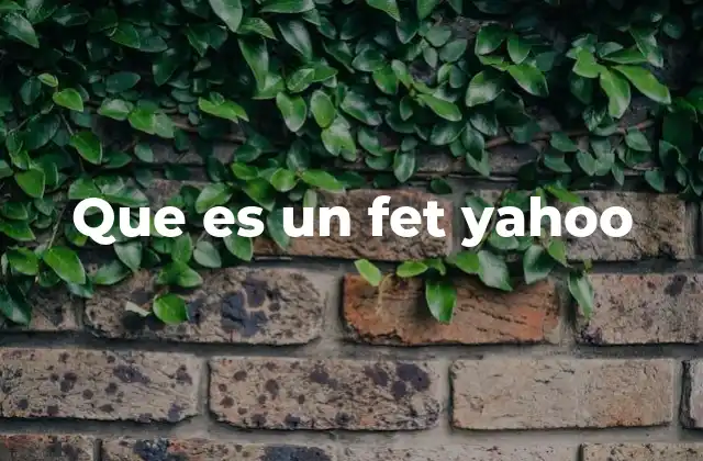 Que es un Fet Yahoo
