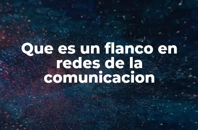 Que es un Flanco en Redes de la Comunicacion