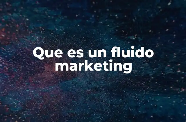 Que es un Fluido Marketing 2 El marketing sin fronteras