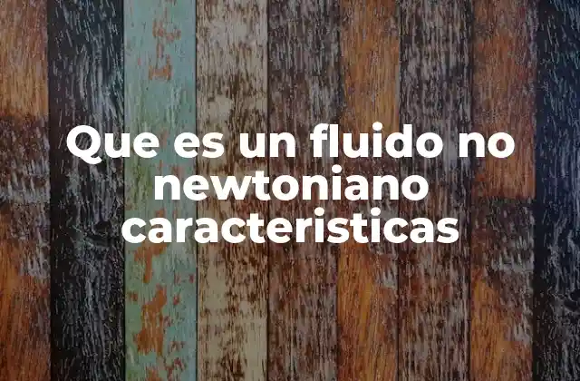 Que es un Fluido No Newtoniano Caracteristicas 2 La diferencia entre fluidos newtonianos y no newtonianos