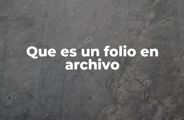 Que es un Folio en Archivo