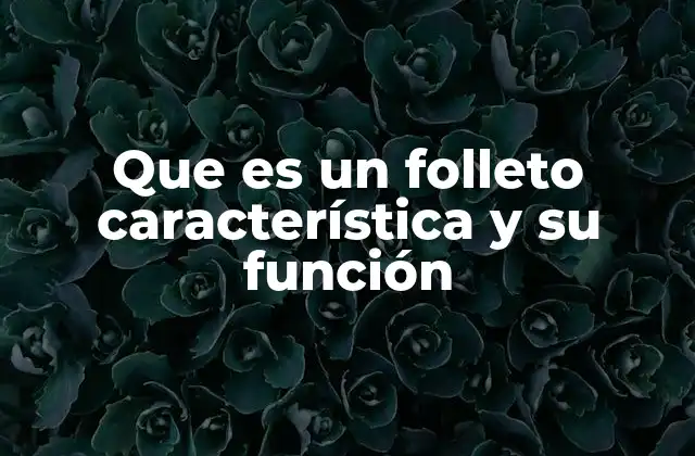 Que es un Folleto Característica y Su Función