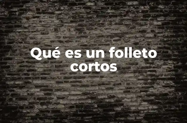 Qué es un Folleto Cortos