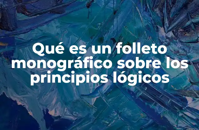 Qué es un Folleto Monográfico sobre los Principios Lógicos