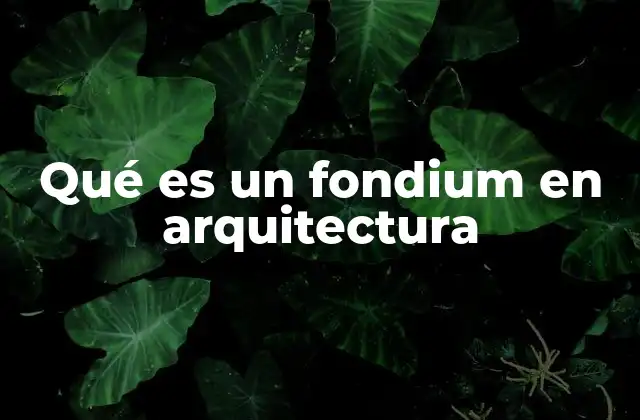 Qué es un Fondium en Arquitectura