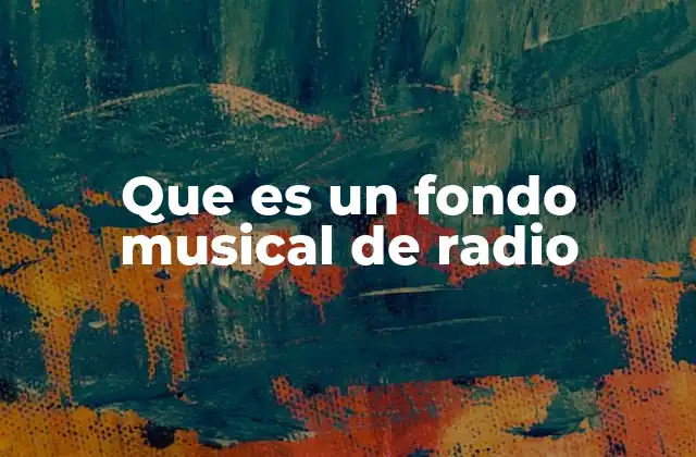 Que es un Fondo Musical de Radio