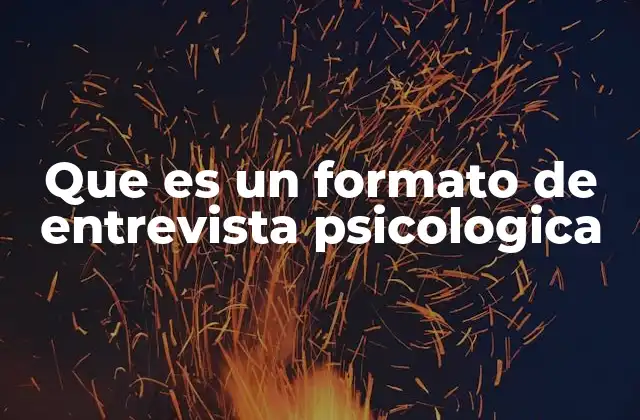 Que es un Formato de Entrevista Psicologica